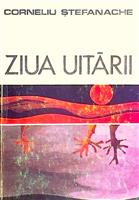 Ziua uitarii [cu dedicatia autorului pentru Augustin Buzura]